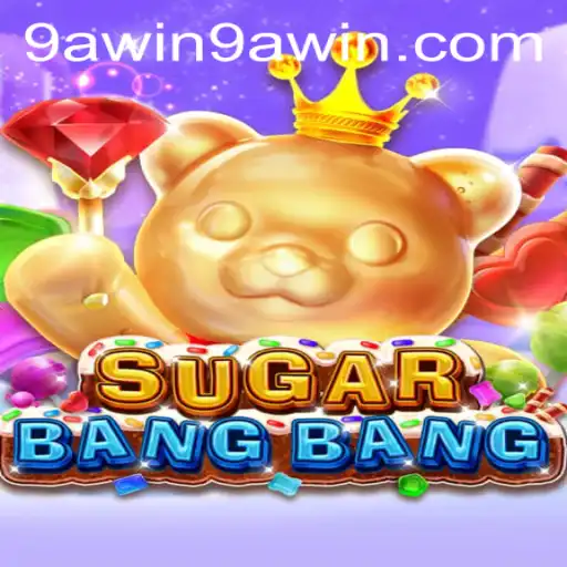 Discovering the Thrills of SUGARBANGBANG and the 9A WIN Strategy